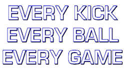 Every Kick, Every Ball, Every Game