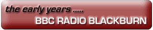 BBC Radio Blackburn - Early Years
